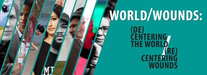 Faces of various people next to the words 'World/Wounds: (De) Center the World/(Re) Centering Wounds'