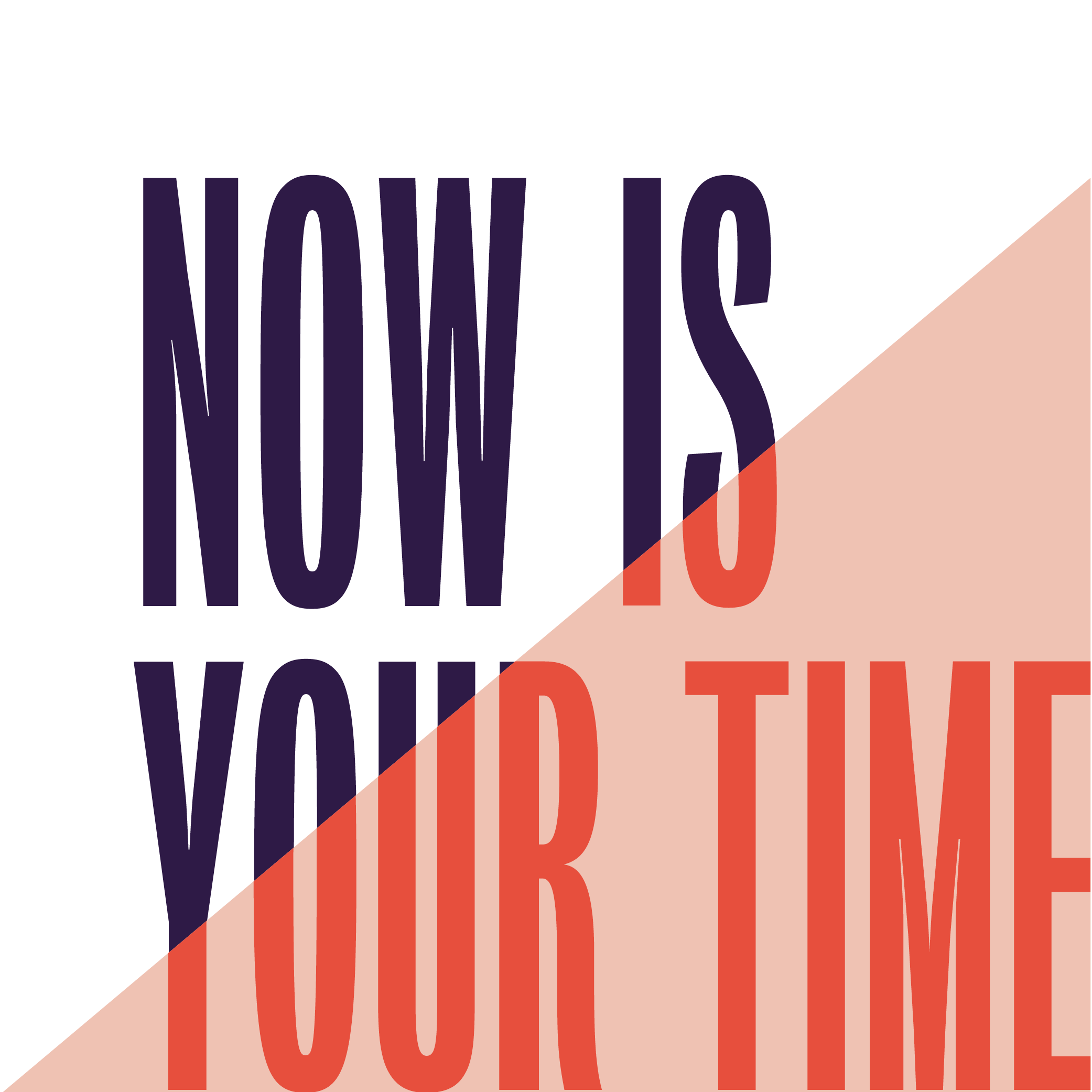 Now is your time banner